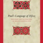 خرید و دانلود نسخه کامل کتاب Paul’s Language of Ζῆλος: Monosemy and the Rhetoric of Identity and Practice