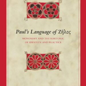 خرید و دانلود نسخه کامل کتاب Paul’s Language of Ζῆλος: Monosemy and the Rhetoric of Identity and Practice