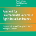 خرید و دانلود نسخه کامل کتاب Payment for Environmental Services in Agricultural Landscapes: Economic Policies and Poverty Reduction in Developing Countries (Natural Resource Management and Policy)