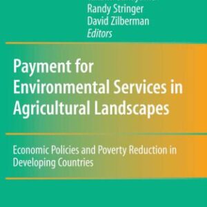 خرید و دانلود نسخه کامل کتاب Payment for Environmental Services in Agricultural Landscapes: Economic Policies and Poverty Reduction in Developing Countries (Natural Resource Management and Policy)