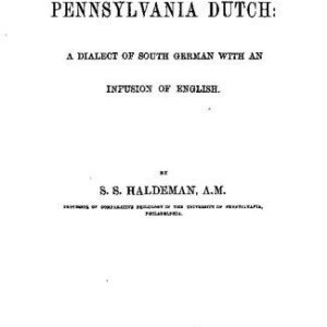 خرید و دانلود نسخه کامل کتاب Pennsylvania Dutch: A Dialect of South German with an Infusion of English