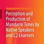خرید و دانلود نسخه کامل کتاب Perception and Production of Mandarin Tones by Native Speakers and L2 Learners