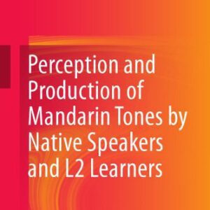 خرید و دانلود نسخه کامل کتاب Perception and Production of Mandarin Tones by Native Speakers and L2 Learners