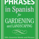 خرید و دانلود نسخه کامل کتاب Perfect Phrases in Spanish for Gardening and Landscaping: 500 + Essential Words and Phrases for Communicating with Spanish-Speakers