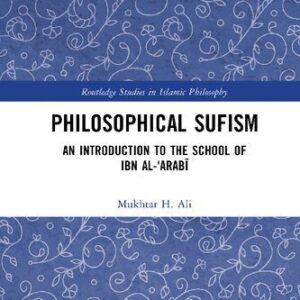 خرید و دانلود نسخه کامل کتاب Philosophical Sufism: An Introduction to the School of Ibn al-ʿArabī