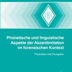 خرید و دانلود نسخه کامل کتاب Phonetische und linguistische Aspekte der Akzentimitation im forensischen Kontext : Produktion und Perzeption