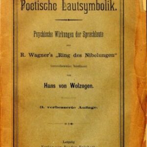 خرید و دانلود نسخه کامل کتاب Poetische Lautsymbolik. Psychische Wirkungen der Sprachlaute aus R. Wagner’s „Ring des Nibelungen“ versuchsweise bestimmt