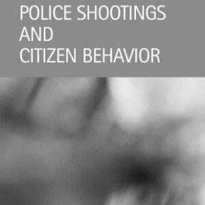 خرید و دانلود نسخه کامل کتاب Police Shootings and Citizen Behavior (Criminal Justice: Recent Scholarship)