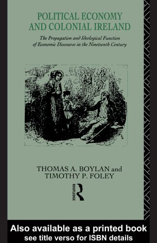 خرید و دانلود نسخه کامل کتاب Political Economy and Colonial Ireland: The Propagation and Ideological Functions of Economic Discourse in the Nineteenth Century_68c8b7b550a33.jpeg خرید و دانلود نسخه کامل کتاب Political Economy and Colonial Ireland: The Propagation and Ideological Functions of Economic Discourse in the Nineteenth Century