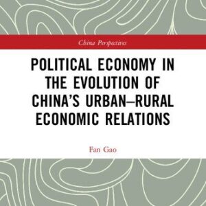 خرید و دانلود نسخه کامل کتاب Political Economy in the Evolution of China’s Urban–Rural Economic Relations
