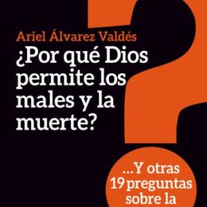 خرید و دانلود نسخه کامل کتاب ¿Por qué Dios permite los males y la muerte?: Y otras 19 preguntas sobre la Biblia