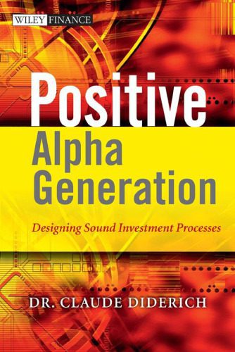 خرید و دانلود نسخه کامل کتاب Positive Alpha Generation: Designing Sound Investment Processes (The Wiley Finance Series)_68c9fa9b6d04b.jpeg خرید و دانلود نسخه کامل کتاب Positive Alpha Generation: Designing Sound Investment Processes (The Wiley Finance Series)