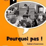 خرید و دانلود نسخه کامل کتاب Pourquoi pas! 1. Cahier d’exercices