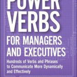خرید و دانلود نسخه کامل کتاب Power Verbs for Managers and Executives: Hundreds of Verbs and Phrases to Communicate More Dynamically and Effectively