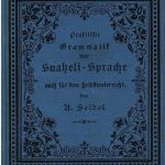 خرید و دانلود نسخه کامل کتاب Praktische Grammatik der Suaheli-Sprache auch für den Selbstunterricht ; mit Übungsstücken, einem Lesebuche und einem Deutsch-Kisuaheli-Wörterbuche