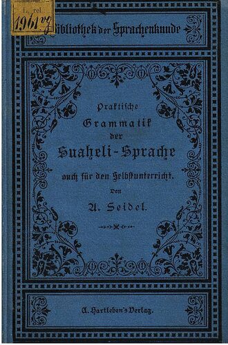 خرید و دانلود نسخه کامل کتاب Praktische Grammatik der Suaheli-Sprache auch für den Selbstunterricht ; mit Übungsstücken, einem Lesebuche und einem Deutsch-Kisuaheli-Wörterbuche_68c4f0d33eb71.jpeg خرید و دانلود نسخه کامل کتاب Praktische Grammatik der Suaheli-Sprache auch für den Selbstunterricht ; mit Übungsstücken, einem Lesebuche und einem Deutsch-Kisuaheli-Wörterbuche