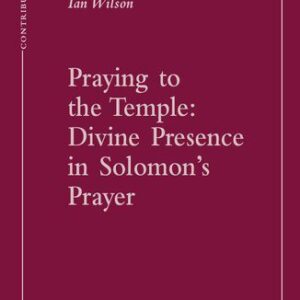 خرید و دانلود نسخه کامل کتاب Praying to the Temple: Divine Presence in Solomon’s Prayer