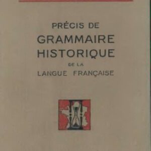 خرید و دانلود نسخه کامل کتاب Précis de grammaire historique de la langue française. Nouvelle édition entièrement refondue