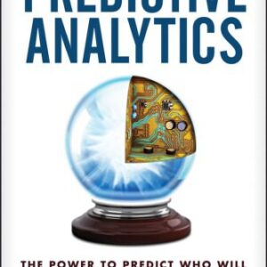 خرید و دانلود نسخه کامل کتاب Predictive Analytics: The Power to Predict Who Will Click, Buy, Lie, or Die