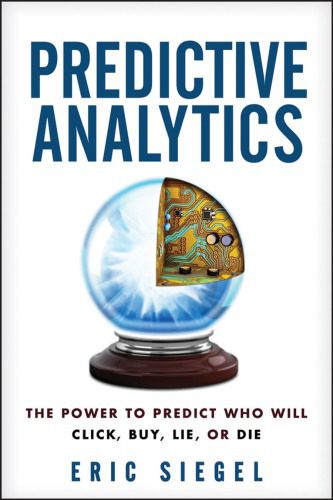خرید و دانلود نسخه کامل کتاب Predictive Analytics: The Power to Predict Who Will Click, Buy, Lie, or Die_68cbacf1889a9.jpeg خرید و دانلود نسخه کامل کتاب Predictive Analytics: The Power to Predict Who Will Click, Buy, Lie, or Die
