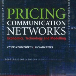 خرید و دانلود نسخه کامل کتاب Pricing Communication Networks: Economics, Technology and Modelling (Wiley Interscience Series in Systems and Optimization)