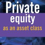 خرید و دانلود نسخه کامل کتاب Private Equity as an Asset Class (The Wiley Finance Series)