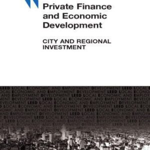 خرید و دانلود نسخه کامل کتاب Private Finance And Economic Development: City And Regional Investment (Local Economic and Employment Development)