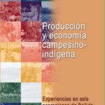 خرید و دانلود نسخه کامل کتاب Producción y economía campesino-indígena: experiencias en seis ecoregiones de Bolivia 2001-2003