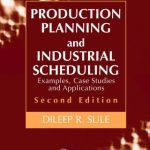 خرید و دانلود نسخه کامل کتاب Production Planning and Industrial Scheduling: Examples, Case Studies and Applications, Second Edition