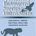 خرید و دانلود نسخه کامل کتاب Protecting Endangered Species in the United States: Biological Needs, Political Realities, Economic Choices