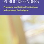خرید و دانلود نسخه کامل کتاب Public Defenders: Pragmatic and Political Motivations to Represent the Indigent (Criminal Justice (Lfb Scholarly Publishing Llc).)