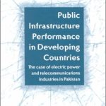 خرید و دانلود نسخه کامل کتاب Public Infrastructure Performance in Developing Countries: The Case of Electric Power and Telecommunications Industries in Pakistan