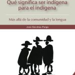 خرید و دانلود نسخه کامل کتاب Qué significa ser indígena para el indígena. Más allá de la comunidad y la lengua