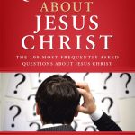 خرید و دانلود نسخه کامل کتاب Questions about Jesus Christ: The 100 Most Frequently Asked Questions About Jesus Christ