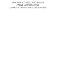 خرید و دانلود نسخه کامل کتاب Quichua y castellano en los Andes ecuatorianos. Los efectos de un contacto prolongado