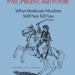 خرید و دانلود نسخه کامل کتاب Radical Islam: Past, Present, and Future: What Moderate Muslims Will Not Tell You