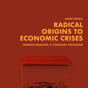 خرید و دانلود نسخه کامل کتاب Radical Origins to Economic Crises: Germán Bernácer, A Visionary Precursor