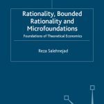 خرید و دانلود نسخه کامل کتاب Rationality, Bounded Rationality and Microfoundations: Foundations of Theoretical Economics