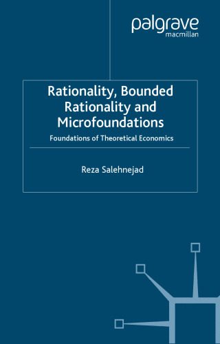 خرید و دانلود نسخه کامل کتاب Rationality, Bounded Rationality and Microfoundations: Foundations of Theoretical Economics_68cb649866857.jpeg خرید و دانلود نسخه کامل کتاب Rationality, Bounded Rationality and Microfoundations: Foundations of Theoretical Economics