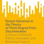 خرید و دانلود نسخه کامل کتاب Recent Advances in the Theory of Third-Degree Price Discrimination: A Nexus to Network Effects, Innovation, and Behavioral Aspects