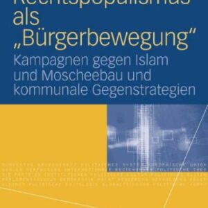 خرید و دانلود نسخه کامل کتاب Rechtspopulismus als „Burgerbewegung“: Kampagnen gegen Islam und Moscheebau und kommunale Gegenstrategien