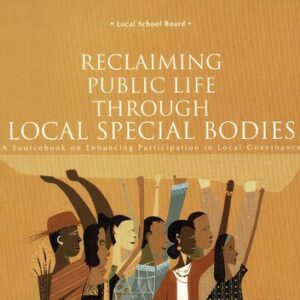 خرید و دانلود نسخه کامل کتاب Reclaiming Public Life through Local Special Bodies. A Sourcebook on Enhancing Participation in Local Governance. Local School Board