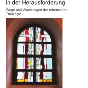 خرید و دانلود نسخه کامل کتاب Reformierter Protestantismus in der Herausforderung: Wege und Wandlungen der reformierten Theologie
