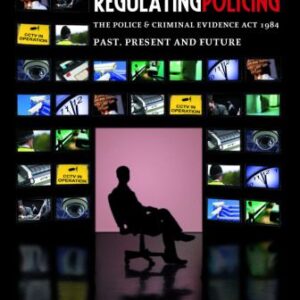 خرید و دانلود نسخه کامل کتاب Regulating Policing: The Police and Criminal Evidence Act 1984 Past, Present and Future