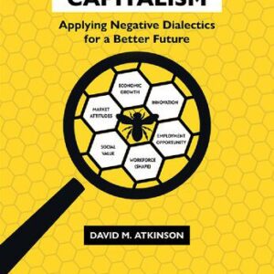 خرید و دانلود نسخه کامل کتاب Reimagining Capitalism: Applying Negative Dialectics for a Better Future