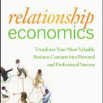 خرید و دانلود نسخه کامل کتاب Relationship Economics: Transform Your Most Valuable Business Contacts Into Personal and Professional Success