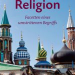 خرید و دانلود نسخه کامل کتاب Religion: Facetten eines umstrittenen Begriffs