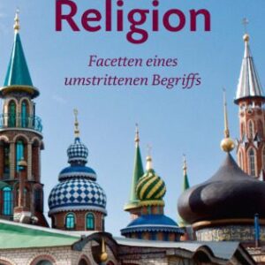خرید و دانلود نسخه کامل کتاب Religion: Facetten eines umstrittenen Begriffs