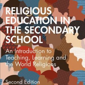 خرید و دانلود نسخه کامل کتاب Religious Education in the Secondary School: An Introduction to Teaching, Learning and the World Religions, Second Edition