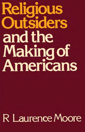 خرید و دانلود نسخه کامل کتاب Religious Outsiders and the Making of Americans_68cef1d8158c2.jpeg خرید و دانلود نسخه کامل کتاب Religious Outsiders and the Making of Americans